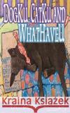 DogKu, CatKu and WhatHaveU: Snappy Little Sayings About and by Animals Shy, Michelle 9781468043211 Createspace