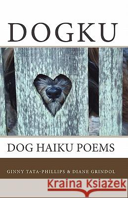 Dogku: dog haiku poems Grindol, Diane 9781451542943 Createspace - książka