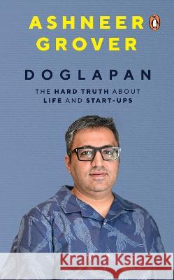 Doglapan: The Hard Truth about Life and Start-Ups Ashneer Grover 9780143460695 Penguin Business - książka