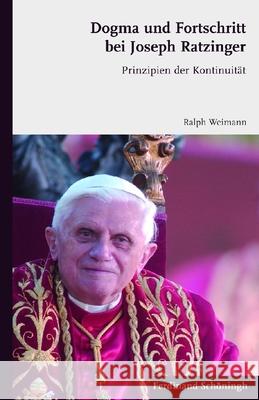 Dogma Und Fortschritt Bei Joseph Ratzinger: Prinzipien Der Kontinuität Weimann, Ralph 9783506773753 Schöningh - książka