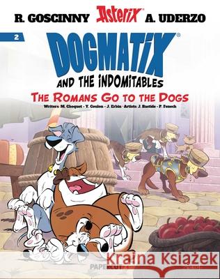 Dogmatix and the Indomitables Vol. 2: The Romans Go to the Dogs Rene Goscinny Albert Uderzo Herv? Benedetti 9781545816073 Papercutz - książka