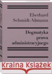 Dogmatyka prawa administracyjnego Eberhard SchmidtAssmann 9788382863840 Wolters Kluwer - książka