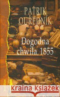 Dogodna chwila 1855 Ourednik Patrik 9788386872916 Pogranicze - książka