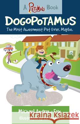 Dogopotamus Michael Andrew Fox Ed Shems 9781499777338 Createspace - książka