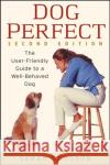 Dogperfect: The User-Friendly Guide to a Well-Behaved Dog Hodgson, Sarah 9780764524998 Howell Books