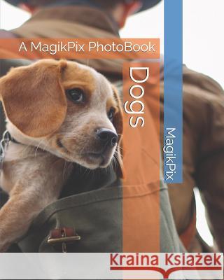 Dogs Magikpix 9781720974130 Createspace Independent Publishing Platform - książka