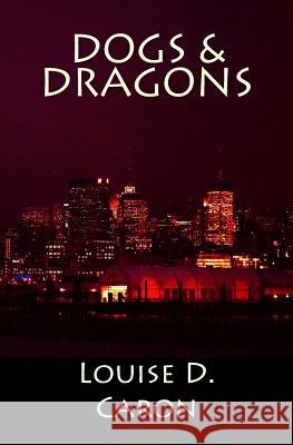 Dogs & Dragons Miss Louise D. Caron 9781466488397 Createspace Independent Publishing Platform - książka