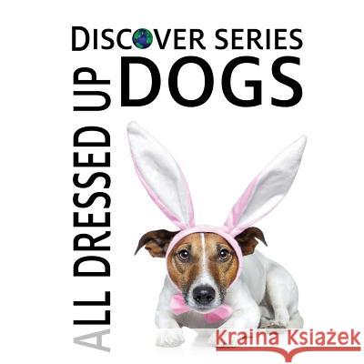 Dogs All Dressed Up Xist Publishing 9781623950330 Xist Publishing - książka