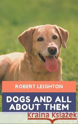 Dogs and all about them Robert Leighton 9789391270193 Mjp Publisher - książka