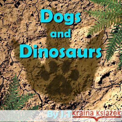 Dogs and Dinosaurs Jonathon J. Tasabia 9781984304995 Createspace Independent Publishing Platform - książka