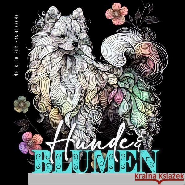 Dogs and Flowers Coloring Book for Adults: Zentangle Dogs Coloring Book for Adults Line Art Dogs Coloring Book zentangle flowers coloring book abstrac Monsoon Publishing 9783758470356 Monsoon Publishing LLC Sonja LIDL Info@monsoo - książka
