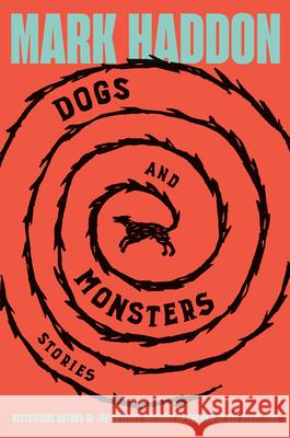 Dogs and Monsters: Stories Mark Haddon 9780385550864 Doubleday Books - książka