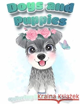 Dogs And Puppies Coloring Book For Kids: Puppy Coloring Book for Children Who Love Dogs Cute Dogs, Silly Dogs, Little Puppies and Fluffy Friends-All K Coloring Book Happy 9786482404123 Coloring Book Happy - książka