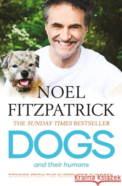 Dogs and Their Humans: Stories of Healing and Hope from the Supervet's Surgery Noel Fitzpatrick 9781398539464 Simon & Schuster Ltd - książka