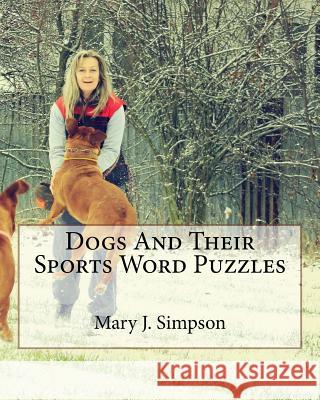 Dogs And Their Sports Word Puzzles Simpson, Mary J. 9781717080646 Createspace Independent Publishing Platform - książka
