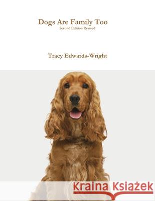Dogs Are Family Too Second Edition Revised Tracy Edwards-Wright 9781300394778 Lulu.com - książka