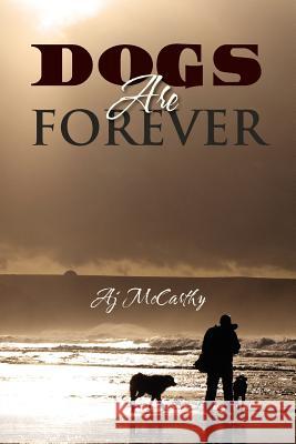 Dogs Are Forever Aj McCarthy 9781462877331 Xlibris Corporation - książka