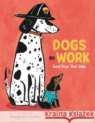 Dogs at Work: Good Dogs. Real Jobs. Margaret Cardillo Zachariah Ohora 9780062906311 Balzer & Bray/Harperteen - książka