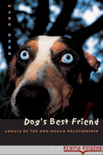 Dog's Best Friend: Annals of the Dog-Human Relationship Mark Derr 9780226142807 University of Chicago Press - książka