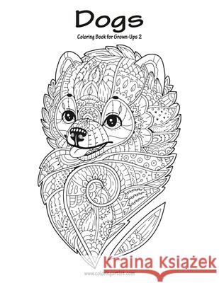 Dogs Coloring Book for Grown-Ups 2 Nick Snels 9781537162720 Createspace Independent Publishing Platform - książka