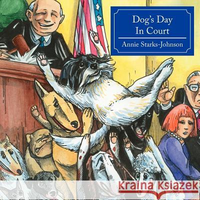 Dog's Day In Court Annie Starks-Johnson 9781425939779 Authorhouse - książka