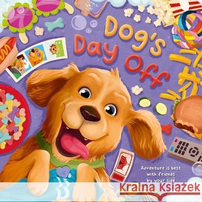 Dog's Day Off: Adventure Is Best with Friends by Your Side, Padded Board Book Igloobooks                               Alejandra Barajas 9781837715848 Igloo Books - książka