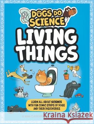 Dogs Do Science: Living Things Anna Claybourne 9781526321886 Hachette Children's Group - książka