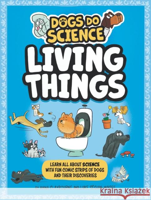 Dogs Do Science: Living Things Anna Claybourne 9781526321893 Hachette Children's Group - książka