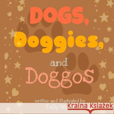 Dogs, Doggies, and Doggos Wong Dally Wong 9798824858310 Independently published - książka