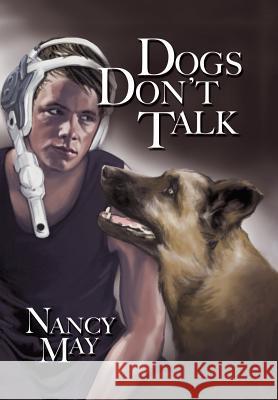 Dogs Don't Talk Nancy May 9781491756683 iUniverse - książka