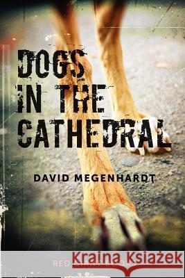 Dogs in the Cathedral David Megenhardt 9780982950289 Red Giant Books - książka