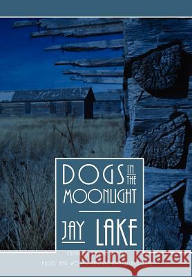 Dogs in the Moonlight Jay Lake 9781930997561 Prime Books - książka