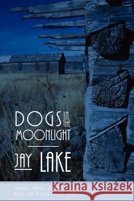 Dogs in the Moonlight Jay Lake 9781930997578 Prime Books - książka