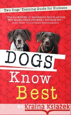 Dogs Know Best: Two Dogs' Training Guide for Humans Angie Salisbury 9781511636667 Createspace - książka