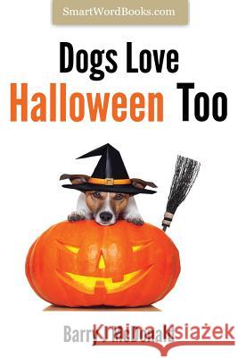 Dogs Love Halloween Too Barry J. McDonald 9781493525089 Createspace - książka