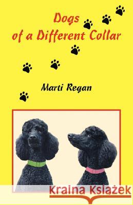 Dogs of a Different Collar Marti Regan 9781425154585 Trafford Publishing - książka