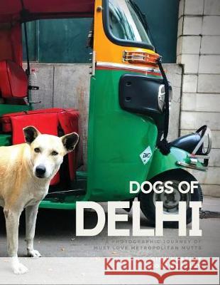 Dogs of Delhi: A Photographic Journey of Must Love Metropolitan Mutts Scott Keatley Gina Keatley 9781980350095 Independently Published - książka