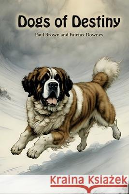 Dogs of Destiny Fairfax Downey 9781922919212 Living Book Press - książka