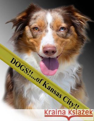 Dogs!!: ...of Kansas City Skydeck Publishing Videoplus Photography 9781512374049 Createspace - książka