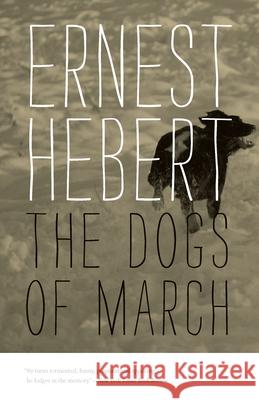 Dogs of March: The Darby Chronicles #1 Hebert, Ernest 9780819579980 Wesleyan University Press - książka