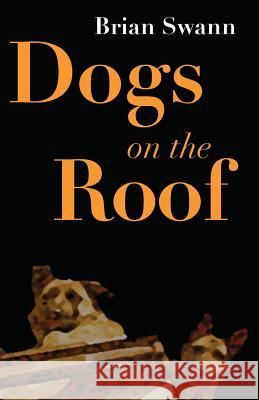 Dogs on the Roof Brian Swann 9781941196304 Madhat, Inc. - książka