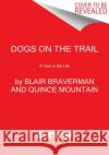 Dogs on the Trail: A Year in the Life Blair Braverman Quince Mountain 9780063066267 Ecco Press