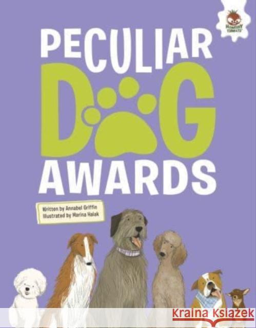 DOGS: Peculiar Dog Awards Annabel Griffin 9781916598737 Hungry Tomato Ltd - książka
