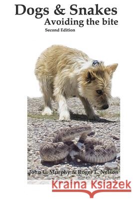 Dogs & Snake,: Avoiding the Bite MR John C. Murphy MR Roger L. Nelson 9781542428132 Createspace Independent Publishing Platform - książka