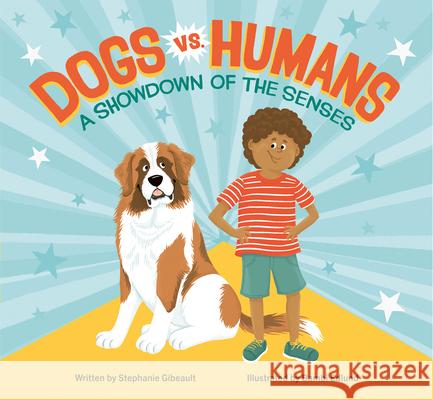 Dogs vs. Humans: A Showdown of the Senses Stephanie Gibeault Bambi Edlund 9781771475785 Owlkids - książka