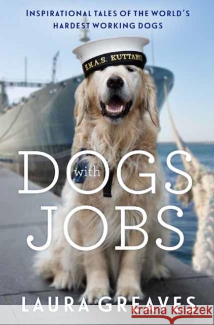 Dogs With Jobs: Inspirational tales of the world's hardest working dogs Laura Greaves 9780143793328 Penguin (Au Adult) - książka