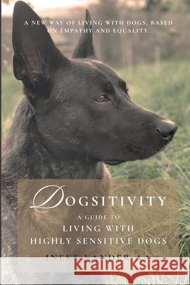 Dogsitivity: A Guide to Living with Highly Sensitive Dogs Ineke Vande 9789090408613 Shewolf - książka