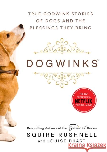 Dogwinks: True Godwink Stories of Dogs and the Blessings They Bring Rushnell, Squire 9781982149215 Howard Books - książka