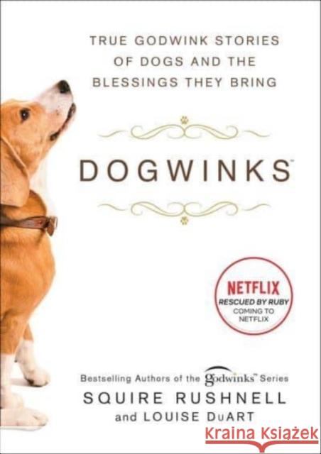 Dogwinks: True Godwink Stories of Dogs and the Blessings They Bring Squire Rushnell Louise Duart 9781982149222 Simon & Schuster - książka