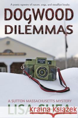 Dogwood Dilemmas - A Sutton Massachusetts Mystery Lisa Shea 9781544132853 Createspace Independent Publishing Platform - książka